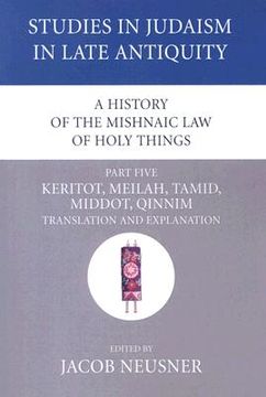 portada a history of the mishnaic law of holy things, part 5: keritot, meilah, tamid, middot, qinnim: translation and explanation (en Inglés)
