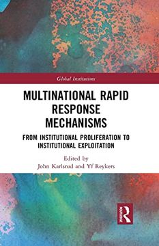 portada Multinational Rapid Response Mechanisms: From Institutional Proliferation to Institutional Exploitation (Global Institutions) (en Inglés)