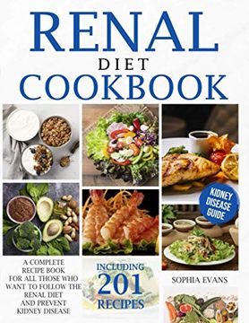 portada Renal Diet Cookbook: A Complete Recipe Book For All Those Who Want To Follow The Renal Diet And Prevent Kidney Disease Including 201 Recipe (en Inglés)
