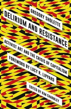 portada Delirium and Resistance: Activist Art and the Crisis of Capitalism