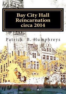 portada Bay City Hall Reincarnation, circa 2014: Photographs and pages to color (en Inglés)