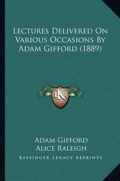 portada lectures delivered on various occasions by adam gifford (1889) (in English)