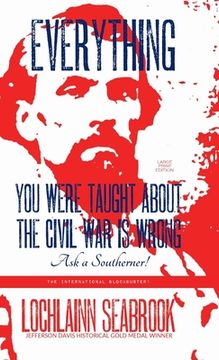 portada Everything You Were Taught About the Civil War is Wrong, Ask a Southerner! (en Inglés)