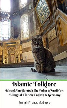 portada Islamic Folklore Tales of abu Hurairah the Father of Small Cats Bilingual Edition English and Germany (en Inglés)