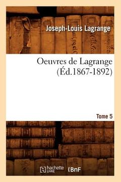 portada Oeuvres de Lagrange. Tome 5 (Éd.1867-1892) (en Francés)