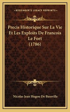 portada Precis Historique Sur La Vie Et Les Exploits De Francois Le Fort (1786) (en Francés)