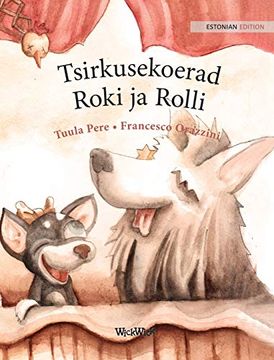 portada Tsirkusekoerad Roki ja Rolli: Estonian Edition of "Circus Dogs Roscoe and Rolly" (in Estonio)