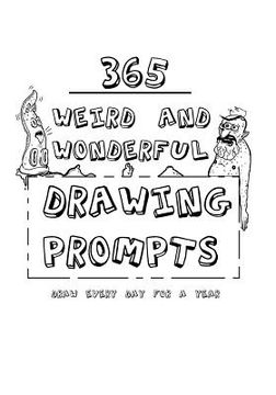 portada 365 Weird And Wonderful Drawing Prompts: 365 Weird And Wonderful Drawing Prompts (en Inglés)