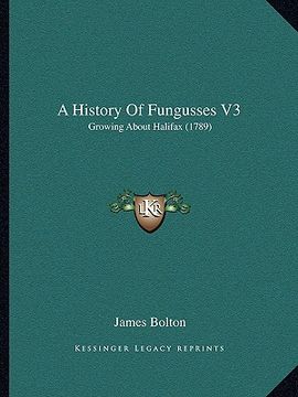 portada a history of fungusses v3: growing about halifax (1789) (in English)