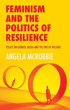 portada Feminism and the Politics of 'resilience': Essays on Gender, Media and the end of Welfare (en Inglés)