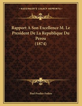 portada Rapport A Son Excellence M. Le President De La Republique Du Perou (1874) (en Francés)