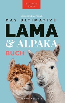 portada Das Ultimative Lama und Alpaka Buch für Kinder: 100+ Lama & Alpaka Fakten, Fotos, Quiz + Mehr