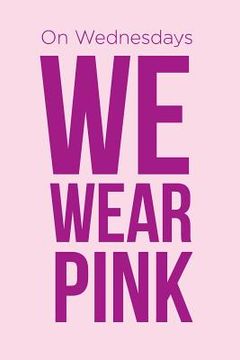 portada On Wednesdays We Wear Pink Notebook