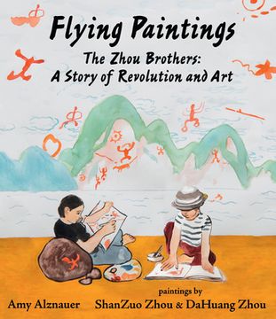 portada Flying Paintings: The Zhou Brothers: A Story of Revolution and art (en Inglés)