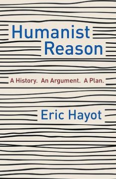 portada Humanist Reason: A History. An Argument. A Plan