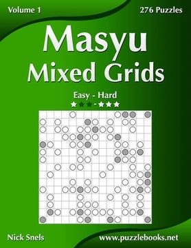 portada Masyu Mixed Grids - Easy to Hard - Volume 1 - 276 Puzzles (en Inglés)