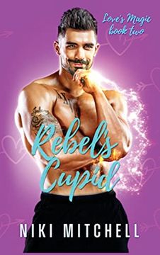 portada Rebel'S Cupid (Love'S Magic Book 2) (en Inglés)