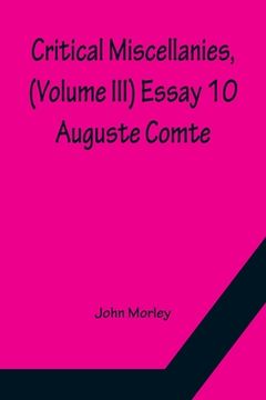 portada Critical Miscellanies, (Volume III) Essay 10: Auguste Comte 