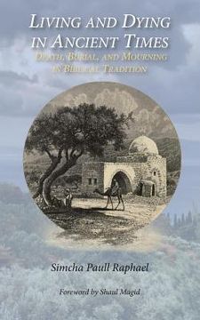 portada Living and Dying in Ancient Times: Death, Burial, and Mourning in Biblical Tradition (en Inglés)