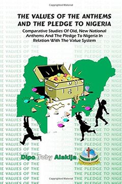 portada The Values of the Anthems and the Pledge to Nigeria: Comparative Studies of National Anthems and the Pledge to Nigeria