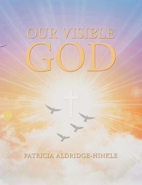 portada Our Visible God (in English)