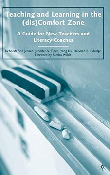 portada Teaching and Learning in the (Dis)Comfort Zone: A Guide for new Teachers and Literacy Coaches 