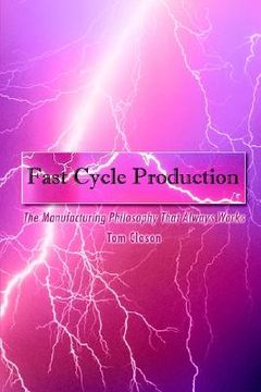 portada fast cycle production: the manufacturing philosophy that always works