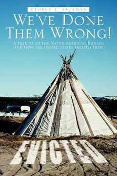 portada we've done them wrong!: a history of the native american indians and how the united states treated them