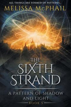 portada The Sixth Strand: A Pattern of Shadow and Light Book Five (en Inglés)