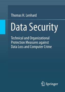 portada Data Security: Technical and Organizational Protection Measures Against Data Loss and Computer Crime (en Inglés)