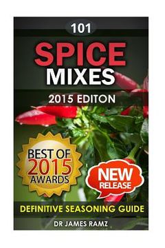 portada Spice Mixes: Definitive Seasoning Guide: Mixing Herbs & Spices to Create Fantastic Seasoning Mixes (en Inglés)