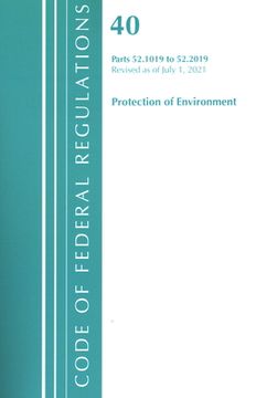portada Code of Federal Regulations, Title 40 Protection of the Environment 52.1019-52.2019, Revised as of July 1, 2021 (en Inglés)