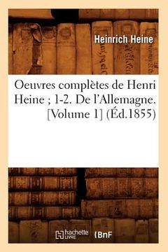portada Oeuvres Complètes de Henri Heine 1-2. de l'Allemagne. [Volume 1] (Éd.1855)