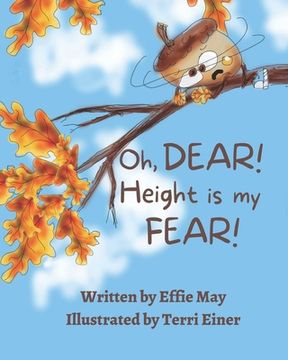 portada Oh, Dear! Height is my Fear!: A Lesson on Branching Out