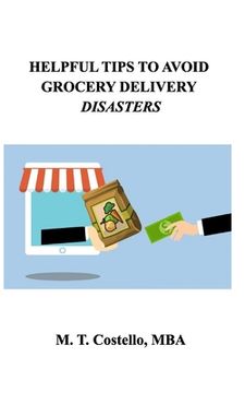 portada Helpful Tips To Avoid Grocery Delivery Disasters (en Inglés)