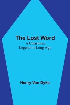 portada The Lost Word: A Christmas Legend of Long Ago (en Inglés)