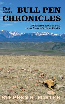 portada Bull Pen Chronicles: I-Witnessed Brouhaha of a Stony Mountain Game Warden (en Inglés)