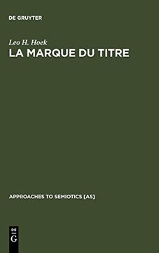 portada La Marque du Titre: Dispositifs Sémiotiques D'une Pratique Textuelle (en Francés)