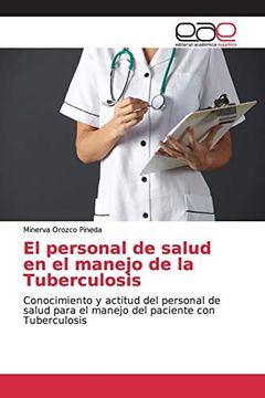 portada El Personal de Salud en el Manejo de la Tuberculosis: Conocimiento y Actitud del Personal de Salud Para el Manejo del Paciente con Tuberculosis