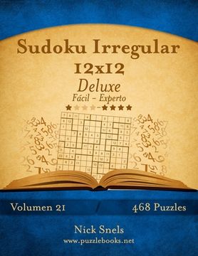 portada Sudoku Irregular 12x12 Deluxe - De Fácil a Experto - Volumen 21 - 468 Puzzles