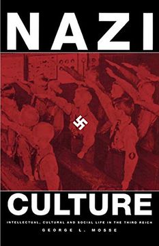 portada Nazi Culture: Intellectual, Cultural, and Social Life in the Third Reich (George l. Mosse Series in Modern European Cultural and Intellectual History) (en Inglés)