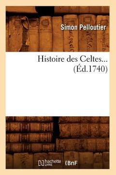 portada Histoire Des Celtes (Éd.1740) (en Francés)