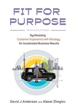 portada Fit for Purpose 5th Anniversary Edition: Synthesizing Customer Experience with Strategy for Accelerated Business Results (en Inglés)