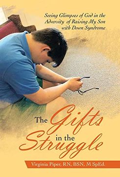 portada The Gifts in the Struggle: Seeing Glimpses of god in the Adversity of Raising my son With Down Syndrome (en Inglés)