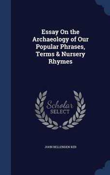 portada Essay On the Archaeology of Our Popular Phrases, Terms & Nursery Rhymes (en Inglés)