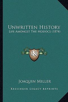 portada unwritten history: life amongst the modocs (1874) (in English)