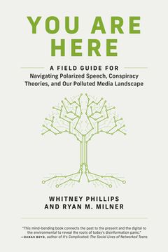 portada You are Here: A Field Guide for Navigating Polarized Speech, Conspiracy Theories, and our Polluted Media Landscape (en Inglés)