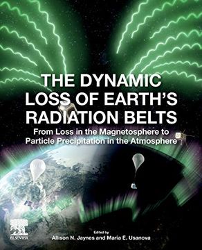 portada The Dynamic Loss of Earth's Radiation Belts: From Loss in the Magnetosphere to Particle Precipitation in the Atmosphere (en Inglés)