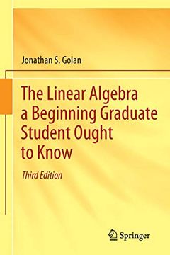 portada The Linear Algebra a Beginning Graduate Student Ought to Know (en Inglés)