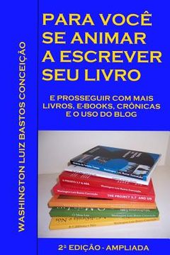 portada Para voce se animar a escrever seu livro: E prosseguir com mais livros, e-books, cronicas e o uso de blog. 2a. Edicao - Ampliada (en Portugués)